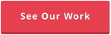 See Our Work
