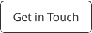 Get in Touch